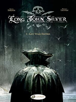 Long John Silver, Vol. 1: Lady Vivian Hastings by Xavier Dorison, Mathieu Lauffray