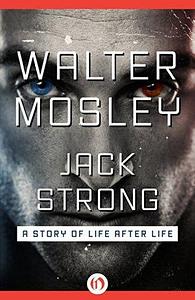 Jack Strong: A Story of Life After Life by Walter Mosley
