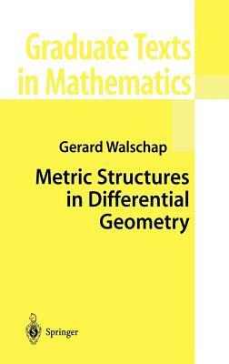 Metric Structures in Differential Geometry by Gerard Walschap