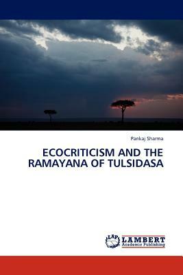 Ecocriticism and the Ramayana of Tulsidasa by Pankaj Sharma