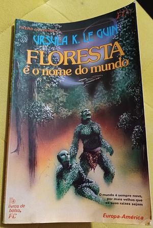 Floresta é o nome do mundo by Ursula K. Le Guin