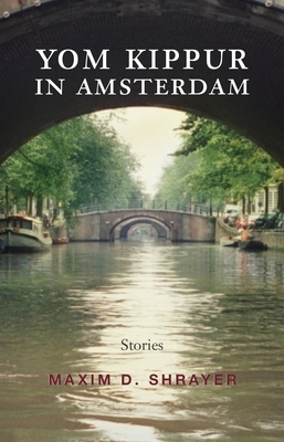Yom Kippur in Amsterdam by Maxim D. Shrayer