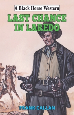 Last Chance in Laredo by Frank Callan