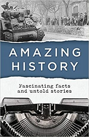 Amazing History by Publications International Ltd.