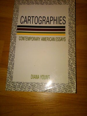 Cartographies: Contemporary American Essays by Diana Young