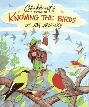 Crinkleroot's Guide to Knowing the Birds by Jim Arnosky