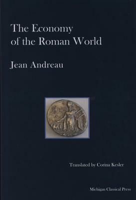 The Economy of the Roman World by Corina Kesler, Jean Andreau, Ellen Bauerle