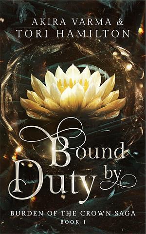 Bound by Duty by Akira Varma, Tori Hamilton