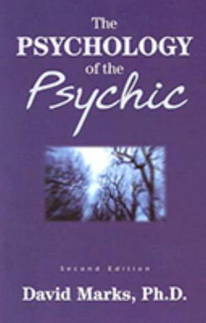 The Psychology of the Psychic by David F. Marks