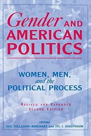 Gender and American Politics: Women, Men, and the Political Process by Jyl J. Josephson, Sue Tolleson-Rinehart