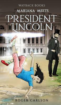 Mariana meets President Lincoln by Roger L. Carlson