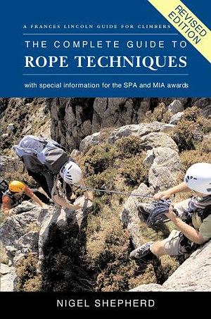 The Complete Guide to Rope Techniques by Nigel Shepherd