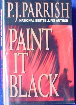 Paint it Black by P.J. Parrish, P.J. Parrish