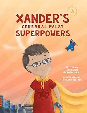 Xander's Cerebral Palsy Superpowers by Lori Leigh Yarborough, Lori Freeland