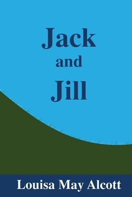 Jack and Jill by Louisa May Alcott