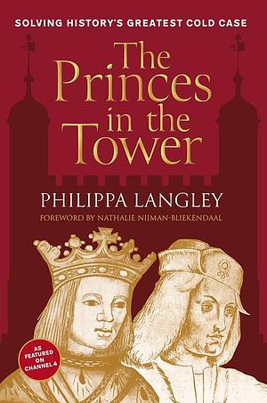 The Princes in the Tower: Solving History's Greatest Cold Case by Philippa Langley