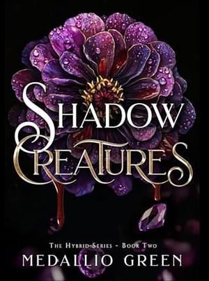 Shadow Creatures: The Hybrid Series, Book 2 by Medallio Green