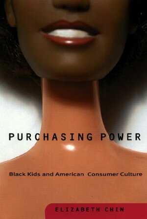 Purchasing Power: Black Kids and American Consumer Culture by Elizabeth Chin