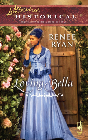 Loving Bella by Renee Ryan