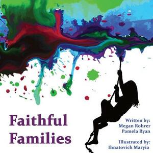 Faithful Families by Megan Rohrer, Pamela Ryan