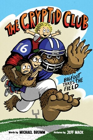 The Cryptid Club #1: Bigfoot Takes the Field by Michael Brumm