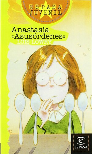 Anastasia Asusordenes = Anastasia at Your Order by Lois Lowry