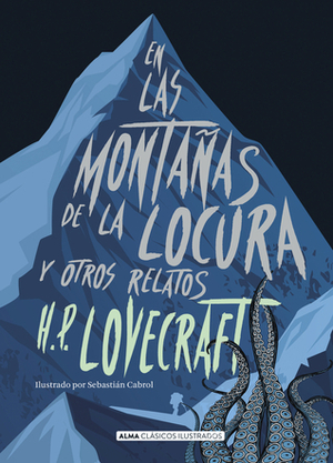 En las montañas de la locura: y otros relatos by Sebastián Cabrol, H.P. Lovecraft