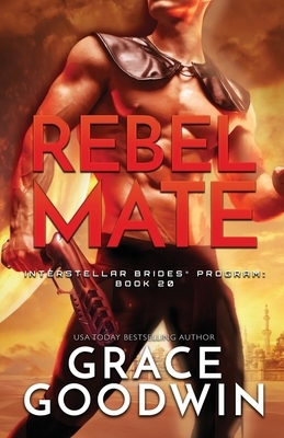 Rebel Mate: Large Print by Grace Goodwin