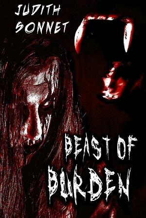 Beast of Burden: A Horror Novella by Judith Sonnet
