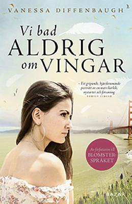 Vi bad aldrig om vingar by Vanessa Diffenbaugh