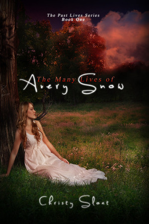 The Many Lives of Avery Snow by Christy Sloat