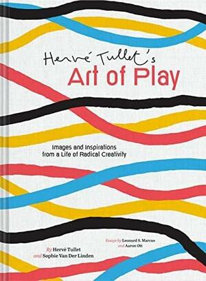 Herve Tullet's Art of Play: Creative Liberation from an Iconoclast of Children's Books by Sophie Van Der Linden, Hervé Tullet
