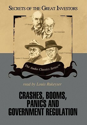 Crashes, Booms, Panics and Government Regulation: Secrets of the Great Investors by Robert Sobel, Roger Lowenstein, Louis Rukeyser