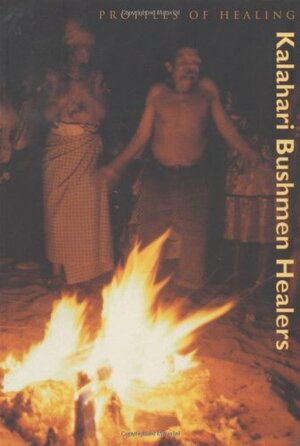 Kalahari Bushmen Healers by Bradford P. Keeney