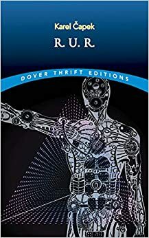 R.U.R. - Các robot toàn năng của Rossum by Karel Čapek