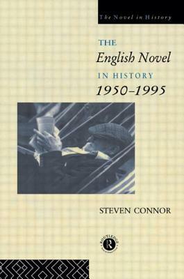 The English Novel in History, 1950 to the Present by Steven Connor