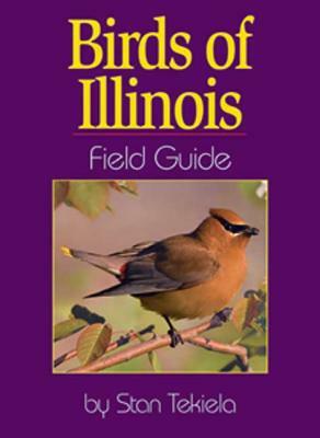 Birds of Illinois Field Guide by Stan Tekiela