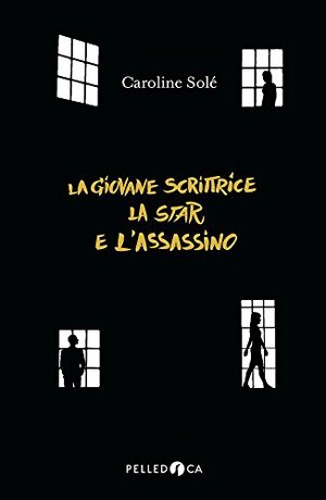 La giovane scrittrice, la star e l'assassino by Caroline Solé