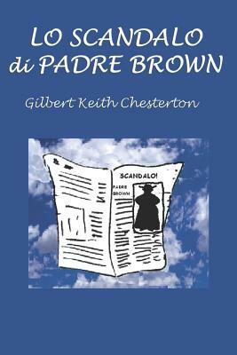 Lo Scandalo Di Padre Brown by G.K. Chesterton