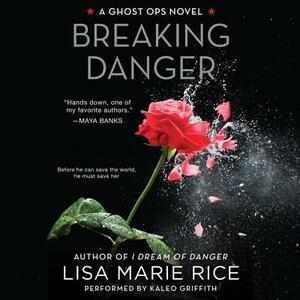 Breaking Danger: A Ghost Ops Novel by Lisa Marie Rice