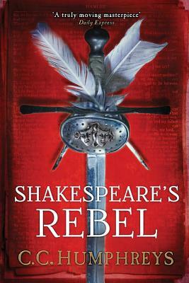 Shakespeare's Rebel by C. C. Humphreys