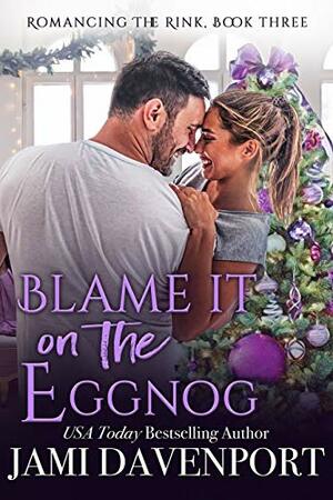 Blame it on the Eggnog by Jami Davenport
