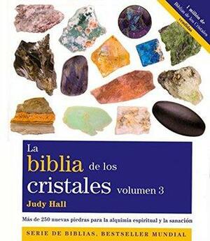 Biblia de los cristales, La Vol. 3 by Judy Hall