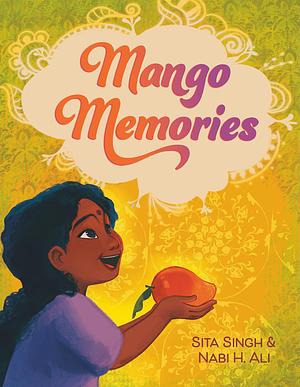 Mango Memories by Sita Singh, Nabi H. Ali