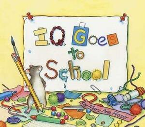 I.Q. Goes to School by Mary Ann Fraser