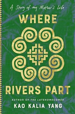 Where Rivers Part by Kao Kalia Yang
