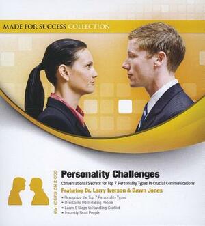 Personality Challenges: Conversational Secrets for Top 7 Personality Types in Crucial Communications by Larry Iverson