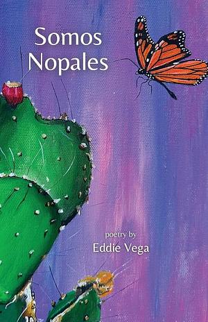 Somos Nopales by Eddie Vega