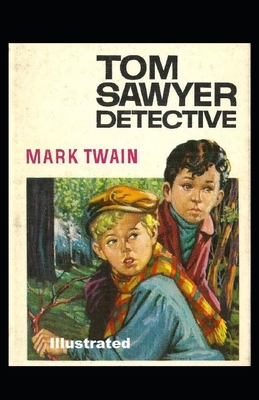 Tom Sawyer, Detective Illustrated by Mark Twain