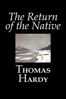 The Return of the Native by Thomas Hardy, Fiction, Classics by Thomas Hardy